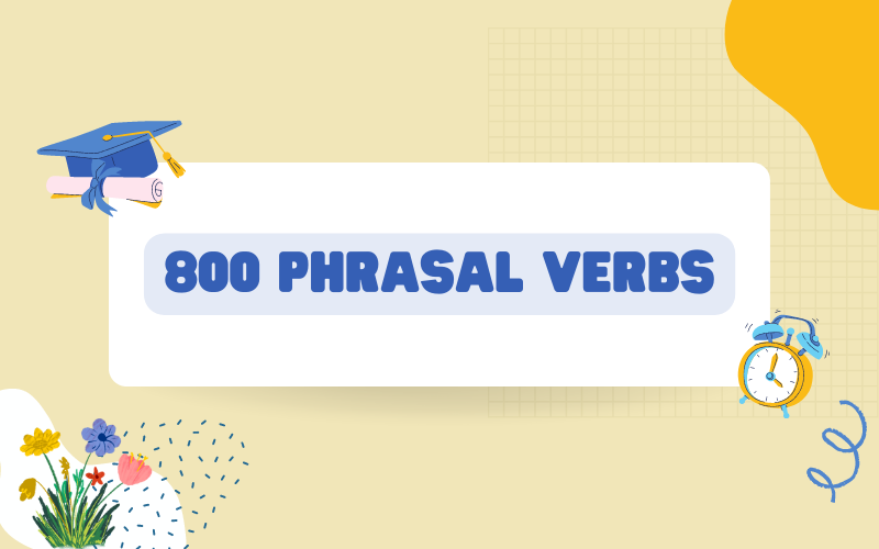 Cách học 800 Phrasal verbs hiệu quả