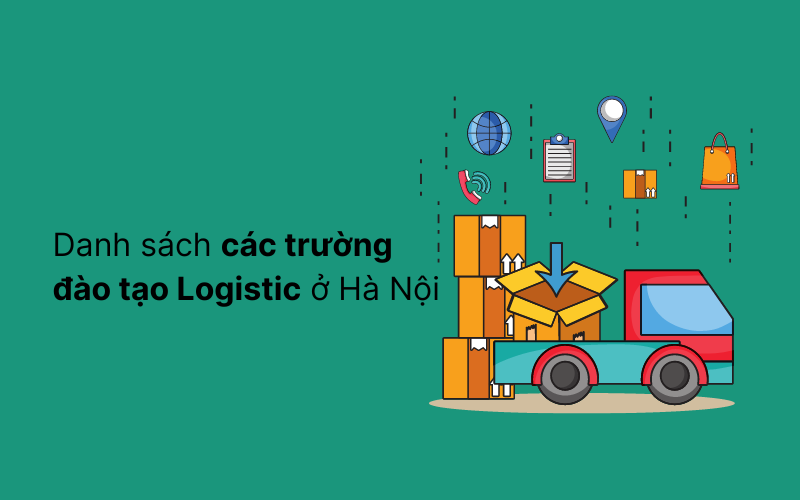 Danh sách các trường đào tạo Logistic ở Hà Nội
