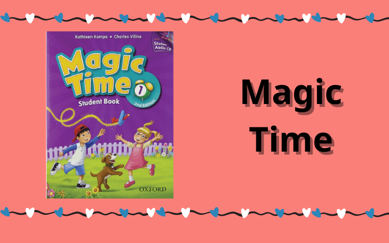 Giáo trình dạy tiếng Anh cho trẻ em- Magic Time