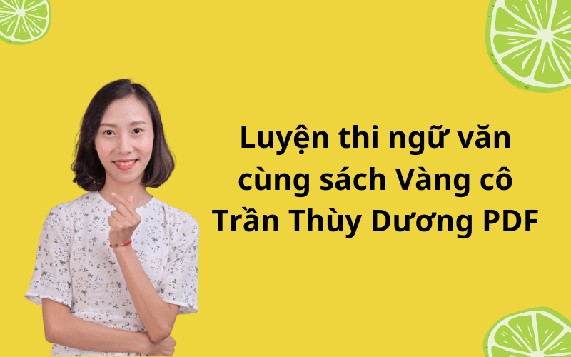 Luyện thi ngữ văn cùng sách Vàng cô Trần Thùy Dương PDF