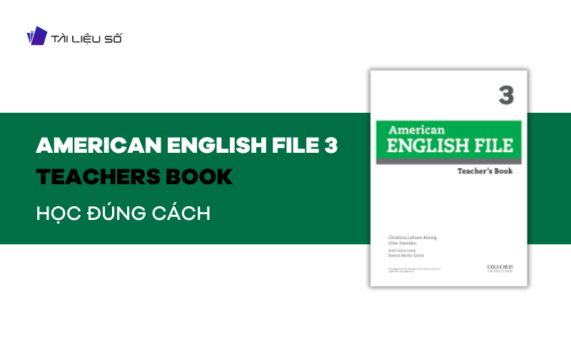 Hướng dẫn học sách American English File 3 Teachers Book PDF một cách hiệu quả 