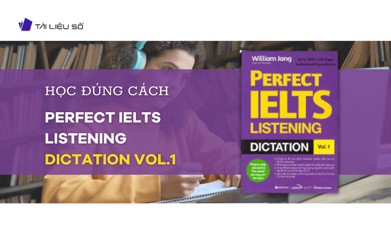 Hướng dẫn cách học hiệu quả sách Perfect IELTS Listening Dictation Vol.1 PDF