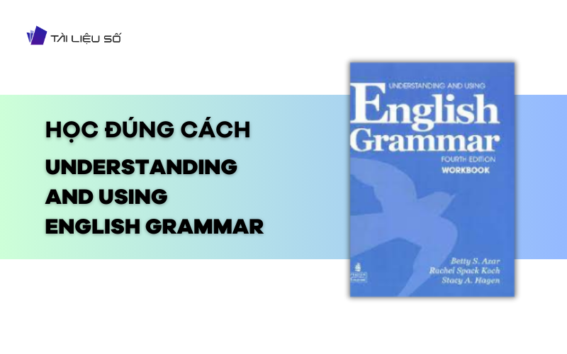 Hướng dẫn cách học sách Understanding and using english grammar pdf free download 