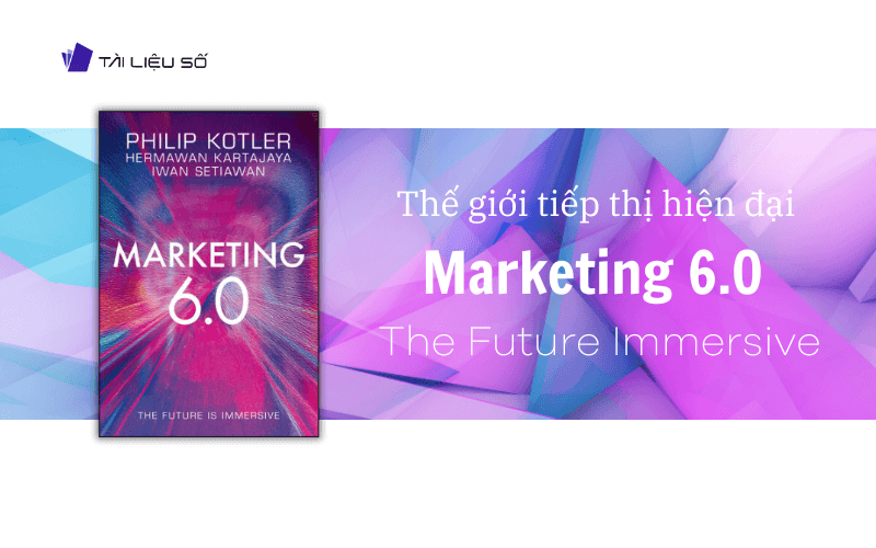 Giới thiệu sách Marketing 6.0 the future is immersive PDF