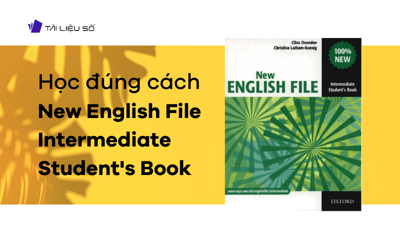 Hướng dẫn cách học đúng cách New English File Intermediate Student's Book Answer Key PDF
